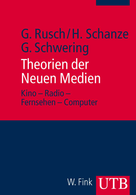 Theorien der Neuen Medien - Gebhard Rusch, Helmut Schanze, Gregor Schwering