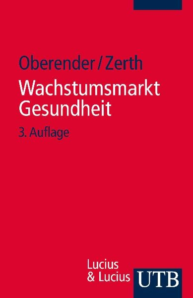 Wachstumsmarkt Gesundheit - Peter Oberender, J&uuml;rgen Zerth
