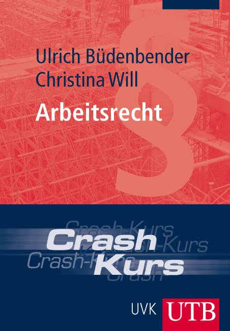 Crash-Kurs Arbeitsrecht - Ulrich B&uuml;denbender, Christina Will