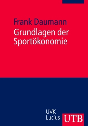 Grundlagen der Sport&ouml;konomie - Frank Daumann