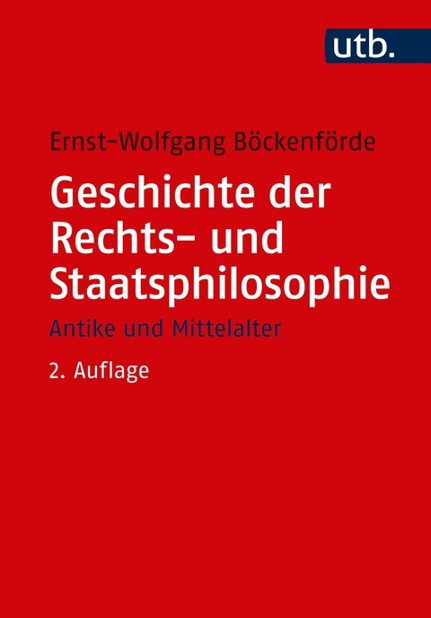 Geschichte der Rechts- und Staatsphilosophie - Ernst-Wolfgang B&ouml;ckenf&ouml;rde