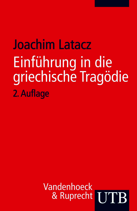 Einf&uuml;hrung in die griechische Trag&ouml;die - Joachim Latacz