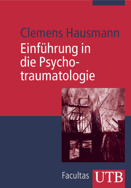Einf&uuml;hrung in die Psychotraumatologie - Clemens Hausmann