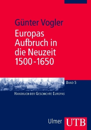 Europas Aufbruch in die Neuzeit, 1500-1650 - G&uuml;nter Vogler