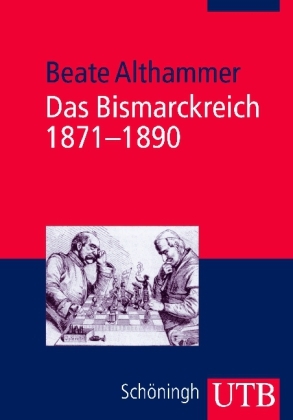 Das Bismarckreich 1871-1890 - Beate Althammer