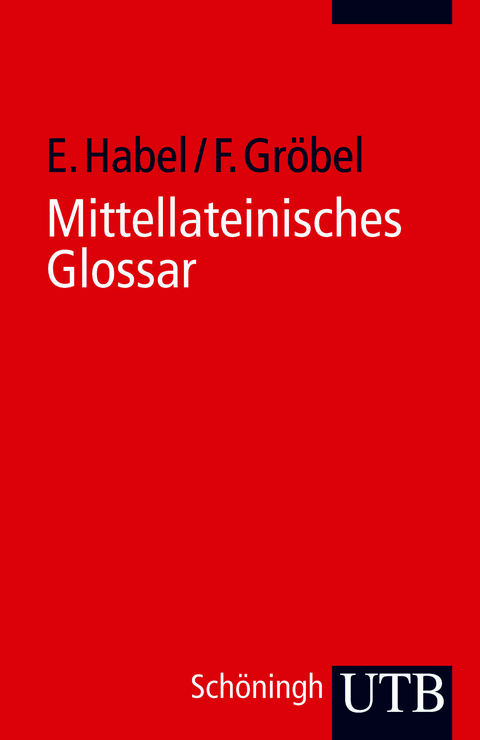 Mittellateinisches Glossar - Edwin Habel, Friedrich Gr&ouml;bel