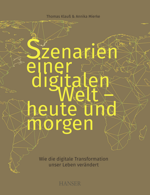Szenarien einer digitalen Welt - heute und morgen - Thomas Klau&szlig;, Annika Mierke