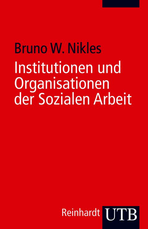Institutionen und Organisationen der Sozialen Arbeit - Bruno W. Nikles