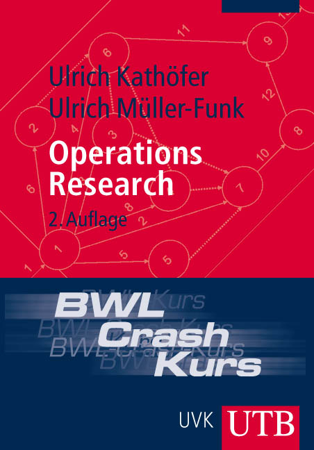 BWL-Crash-Kurs Operations Research - Ulrich Kathöfer, Ulrich Müller-Funk