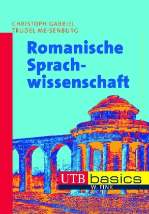 Romanische Sprachwissenschaft - Christoph Gabriel, Trudel Meisenburg