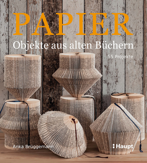 Papier-Objekte aus alten B&uuml;chern - Anka Br&uuml;ggemann