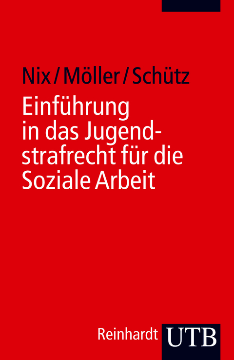 Einf&uuml;hrung in das Jugendstrafrecht f&uuml;r die Soziale Arbeit - Christoph Nix, Winfried M&ouml;ller, Carsten Sch&uuml;tz