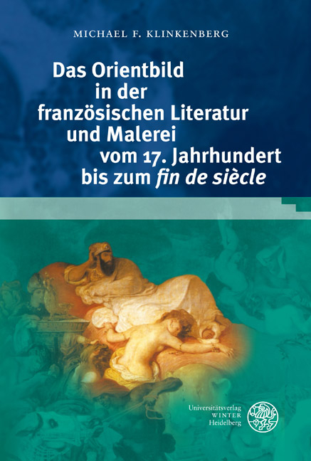 Das Orientbild in der franz&ouml;sischen Literatur und Malerei vom 17. Jahrhundert bis zum 'fin de si&egrave;cle' - Michael F. Klinkenberg