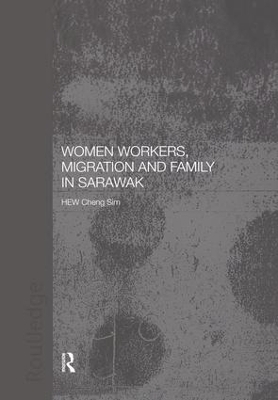 Women Workers, Migration and Family in Sarawak - Cheng Sim Hew