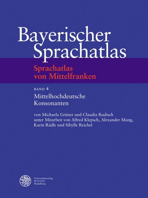 Sprachatlas von Mittelfranken (SMF) / Mittelhochdeutsche Konsonanten - Michaela Gr&uuml;ner, Claudia Rudisch, Alfred Klepsch, Alexander Mang, Karin R&auml;dle, Sibylle Reichel
