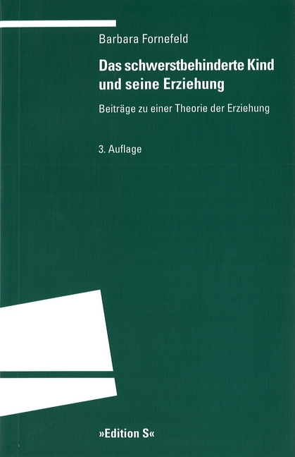 Das schwerstbehinderte Kind und seine Erziehung - Barbara Fornefeld