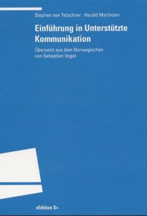 Einf&uuml;hrung in Unterst&uuml;tzte Kommunikation - Stephen Von Tetzchner, Harald Martinsen