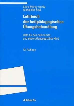 Lehrbuch der heilp&auml;dagogischen &Uuml;bungsbehandlung - Clara M von Oy, Alexander Sagi