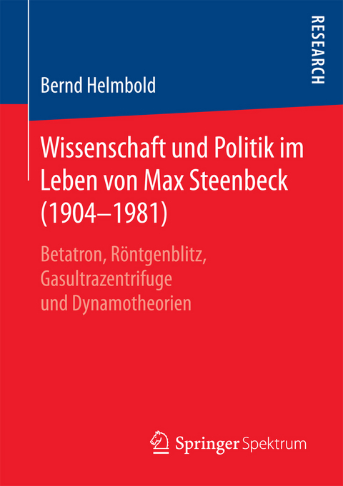 Wissenschaft und Politik im Leben von Max Steenbeck (1904&ndash;1981) - Bernd Helmbold