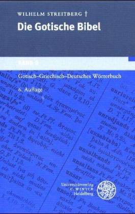 Die gotische Bibel / Gotisch-griechisch-deutsches W&ouml;rterbuch - Wilhelm Streitberg