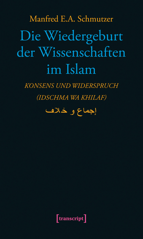 Die Wiedergeburt der Wissenschaften im Islam - Manfred E.A. Schmutzer