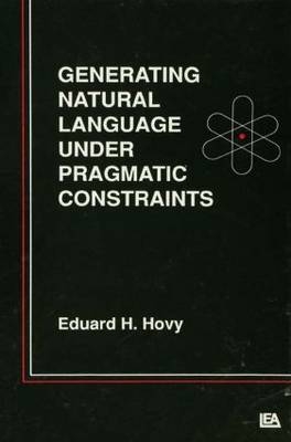 Generating Natural Language Under Pragmatic Constraints - Eduard H. Hovy