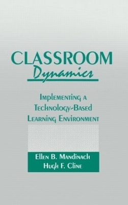 Classroom Dynamics - Ellen B. Mandinach, Hugh F. Cline
