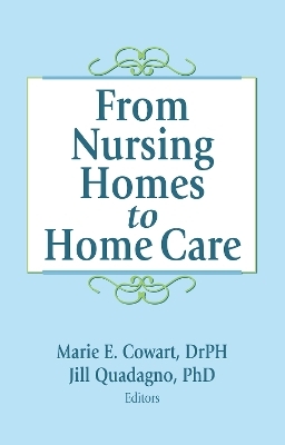 From Nursing Homes to Home Care - Marie E Cowart, Jill Quadagno
