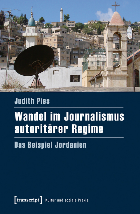 Wandel im Journalismus autorit&auml;rer Regime - Judith Pies