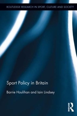 Sport Policy in Britain - Barrie Houlihan, Iain Lindsey