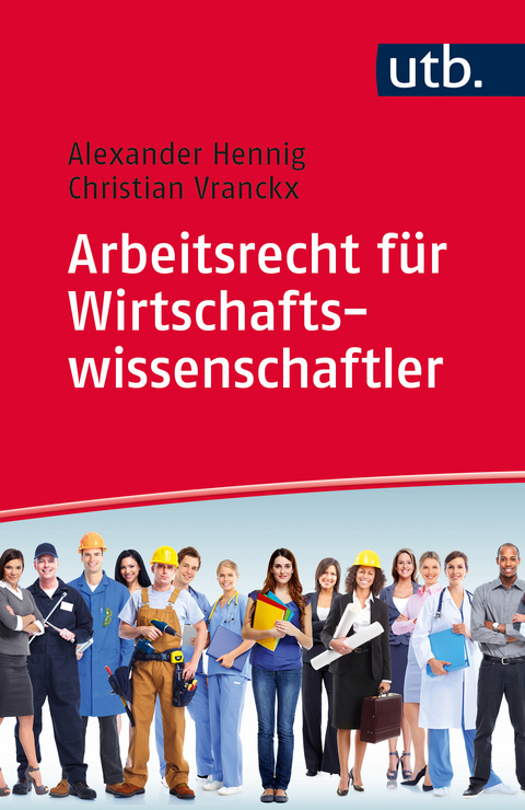 Arbeitsrecht f&uuml;r Wirtschaftswissenschaftler - Alexander Hennig, Christian Vranckx