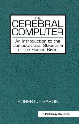 The Cerebral Computer - Robert J. Baron