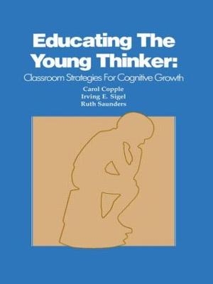 Educating the Young Thinker - C. Copple, I. E. Sigel, R. Saunders
