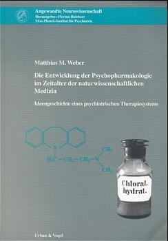 Die Entwicklung der Psychopharmakologie im Zeitalter der naturwissenschaftlichen Medizin
