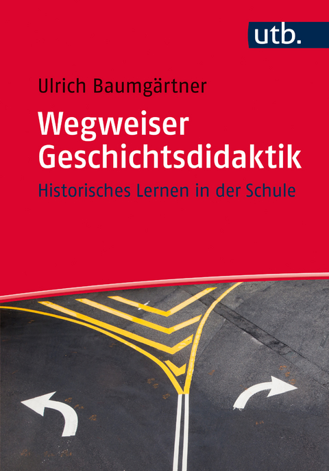 Wegweiser Geschichtsdidaktik - Ulrich Baumg&auml;rtner