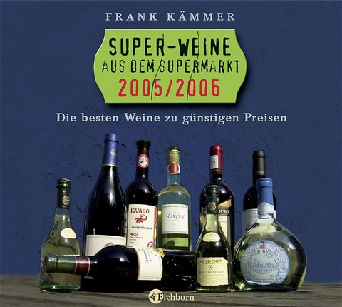 Super-Weine aus dem Supermarkt 2005/2006 - Frank K&auml;mmer