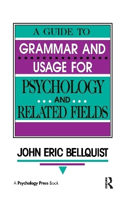 A Guide To Grammar and Usage for Psychology and Related Fields - John Eric Bellquist