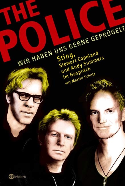 The Police: Wir haben uns gerne gepr&uuml;gelt - Martin Scholz