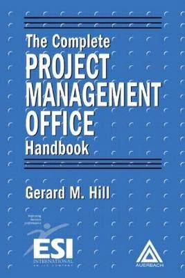 The Complete Project Management Office Handbook - Gerard M. Hill