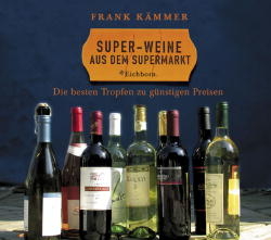 Super-Weine aus dem Supermarkt - Frank K&auml;mmer