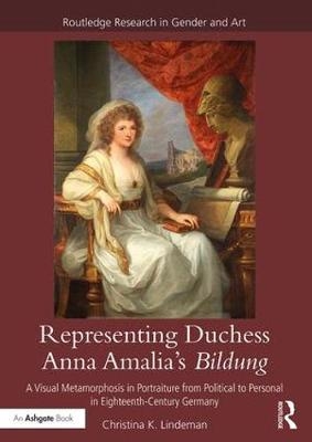 Representing Duchess Anna Amalia's Bildung -  Christina K. Lindeman