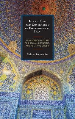 Islamic Law and Governance in Contemporary Iran - Mehran Tamadonfar