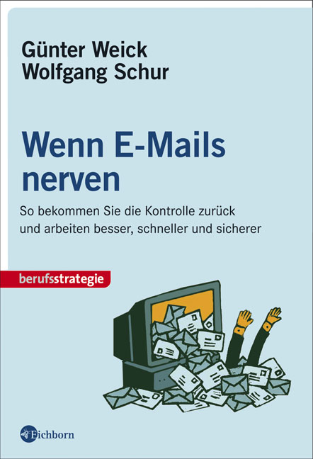 Wenn E-Mails nerven - G&uuml;nter Weick, Wolfgang Schur