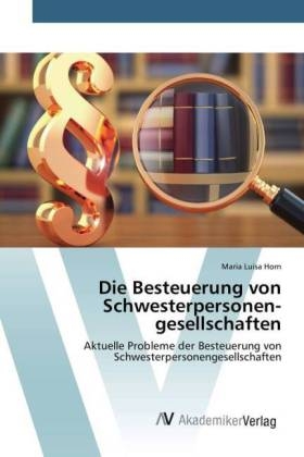 Die Besteuerung von Schwesterpersonen gesellschaften - Maria Luisa Horn