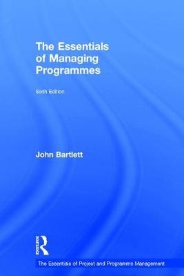 Essentials of Managing Programmes -  John Bartlett