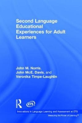 Second Language Educational Experiences for Adult Learners -  John McE. Davis,  John M. Norris,  Veronika Timpe-Laughlin