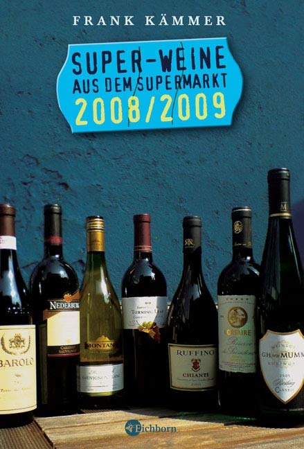 Super-Weine aus dem Supermarkt 2008/2009 - Frank K&auml;mmer