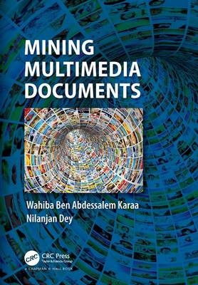 Mining Multimedia Documents -  Nilanjan Dey,  Wahiba Ben Abdessalem Karaa