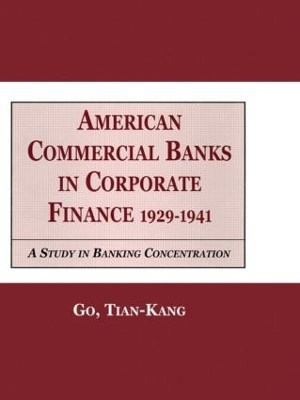 American Commercial Banks in Corporate Finance, 1929-1941 - Go Kang Tia