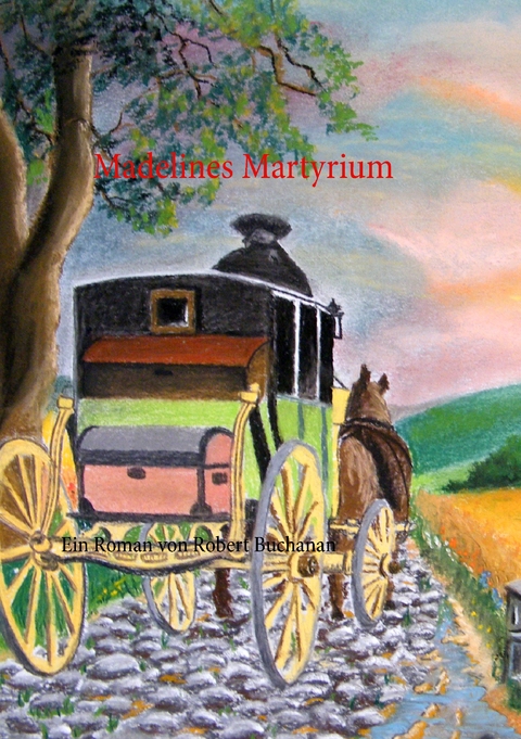 Madelines Martyrium - Robert Buchanan